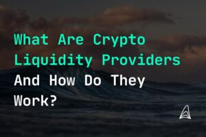 what are crypto liquidity providers and how do they work