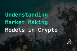 understanding market making models in crypto